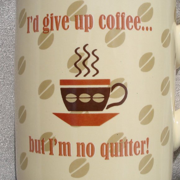 New Coffee Mug Cup - I'd give up coffee, but I'm no quitter - Picture 2 of 10